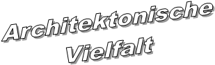 Architektonische
Vielfalt