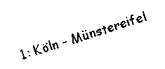 Textfeld: 1: Kln - Mnstereifel